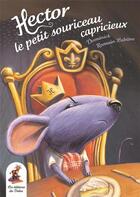 Couverture du livre « Hector, le petit souriceau capricieux » de Dominick et Romain Lubiere aux éditions Les Editions Du Dahu