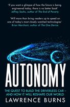 Couverture du livre « AUTONOMY - THE QUEST TO BUILD DRIVERLESS CAR AND HOW IT WILL RESHAPE OUR WORLD » de Lawrence Burns aux éditions William Collins