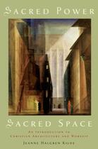 Couverture du livre « Sacred Power, Sacred Space: An Introduction to Christian Architecture » de Kilde Jeanne Halgren aux éditions Oxford University Press Usa