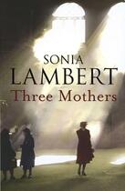 Couverture du livre « Three Mothers » de Lambert Sonia aux éditions Little Brown Book Group Digital