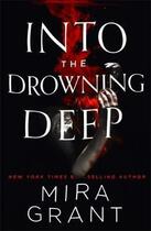 Couverture du livre « INTO THE DROWNING DEEP » de Mira Grant aux éditions Orbit Uk