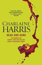 Couverture du livre « DEAD AND GONE - A TRUE BLOOD NOVEL » de Charlaine Harris aux éditions Gollancz