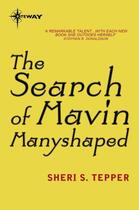 Couverture du livre « The Search of Mavin Manyshaped » de Tepper Sheri S aux éditions Orion Digital