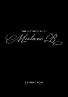 Couverture du livre « The Notebooks of Madame B: Seduction » de B Madame aux éditions Penguin Group Us