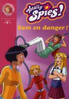 Couverture du livre « Totally spies t.23 ; Sam en danger ! » de D Michel et V Chalvon aux éditions Hachette Jeunesse