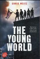 Couverture du livre « The young world t.1 » de Chris Weitz aux éditions Le Livre De Poche Jeunesse