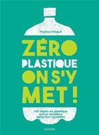 Couverture du livre « Zéro plastique on s'y met! » de Pauline Imbault aux éditions Hachette Pratique