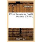 Couverture du livre « L'ecole francaise, de david a delacroix » de Andre Michel aux éditions Hachette Bnf