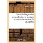 Couverture du livre « Traite de l'expression musicale, accents, nuances et mouvements dans la musique vocale - et instrume » de Lussy Mathis aux éditions Hachette Bnf