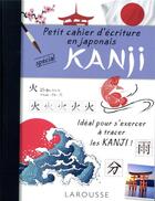 Couverture du livre « Petit cahier d'ecriture : les kanji » de  aux éditions Larousse