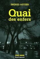 Couverture du livre « Quai des enfers » de Ingrid Astier aux éditions Gallimard