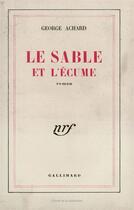 Couverture du livre « Le sable et l'ecume » de Achard George aux éditions Gallimard