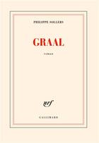 Couverture du livre « Graal » de Philippe Sollers aux éditions Gallimard