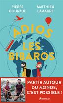 Couverture du livre « Adios les bibaros » de Matthieu Lamarre et Pierre Courade aux éditions Arthaud