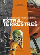 Couverture du livre « Dictionnaire visuel des mondes extraterrestres » de Farid Abdelouahab et Yves Bosson aux éditions Flammarion