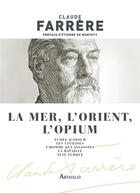 Couverture du livre « La mer, l'Orient, l'opium » de Claude Farrere aux éditions Arthaud