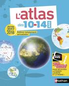 Couverture du livre « ATLAS ; des 10/14 ans (édition 2017/2018) » de  aux éditions Nathan