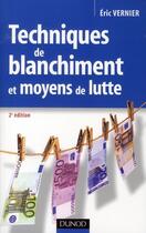 Couverture du livre « Techniques de blanchiment et moyens de lutte (2e édition) » de Eric Vernier aux éditions Dunod