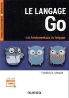 Couverture du livre « Le langage Go ; les fondamentaux du langage » de Frederic G. Marand aux éditions Dunod