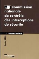 Couverture du livre « Commission nationale de contrôle des interceptions de sécurité 2008 ; 17e rapport » de  aux éditions Documentation Francaise