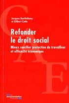 Couverture du livre « Refonder le droit social ; mieux concilier protection du travailleur et efficacité économique » de  aux éditions Documentation Francaise