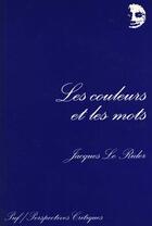 Couverture du livre « Les couleurs et les mots » de Jacques Le Rider aux éditions Puf