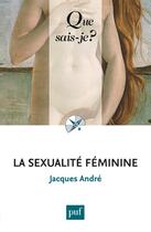 Couverture du livre « La sexualité féminine » de Jacques Andre aux éditions Que Sais-je ?