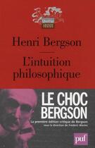 Couverture du livre « L'intuition philosophique » de Henri Bergson aux éditions Puf