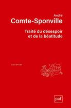Couverture du livre « Traité du désespoir et de la béatitude » de Andre Comte-Sponville aux éditions Puf