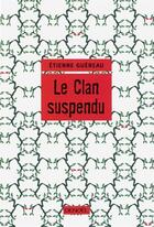 Couverture du livre « Le clan suspendu » de Etienne Guereau aux éditions Denoel