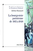 Couverture du livre « Bibliotheque de l'evolution de l'humanite - t21 - la bourgeoisie parisienne de 1815 a 1848 » de Adeline Daumard aux éditions Albin Michel