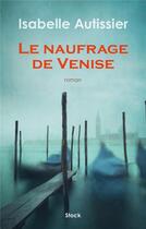Couverture du livre « Le naufrage de Venise » de Isabelle Autissier aux éditions Stock