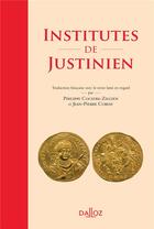 Couverture du livre « Institutes de Justinien » de Philippe Cocatre-Zilgien et Jean-Pierre Coriat aux éditions Dalloz