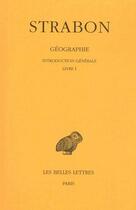 Couverture du livre « Géographie. Tome I, 1re partie : Introduction générale. Livre I » de Strabon aux éditions Belles Lettres
