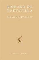 Couverture du livre « Deuxième quodlibet » de Richard De Mediavilla aux éditions Belles Lettres