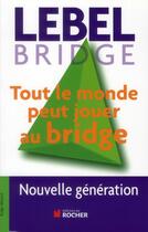 Couverture du livre « Tout le monde peut jouer au bridge » de Michel Lebel aux éditions Rocher