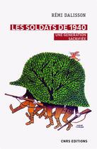 Couverture du livre « Les soldats de 1940 ; une génération sacrifiée » de Remi Dalisson aux éditions Cnrs