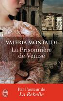 Couverture du livre « La prisonnière de Venise » de Valeria Montaldi aux éditions J'ai Lu