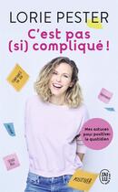 Couverture du livre « C'est pas (si) compliqué » de Lorie Pester aux éditions J'ai Lu