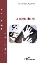 Couverture du livre « Le totem du roi » de Brice Patrick Ngabellet aux éditions Editions L'harmattan