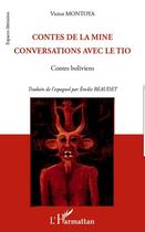 Couverture du livre « Contes de la mine ; conversations avec le Tio ; contes boliviens » de Victor Montoya aux éditions Editions L'harmattan