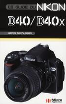 Couverture du livre « Nikon D40/D40x » de Boris Decousser aux éditions Micro Application