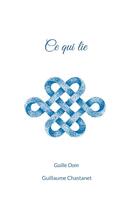 Couverture du livre « Ce qui lie » de Guillaume (Guille Oom) Chastanet aux éditions Books On Demand