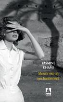 Couverture du livre « Mourir est un enchantement » de Chami Yasmine aux éditions Actes Sud