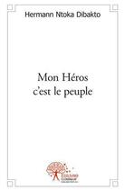 Couverture du livre « Mon heros c'est le peuple » de Ntoka Dibakto H. aux éditions Edilivre