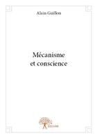 Couverture du livre « Mécanisme et conscience » de Alain Guillon aux éditions Edilivre
