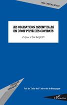 Couverture du livre « Les obligations essentielles en droit privé des contrats » de Nelia Cardoso-Roulot aux éditions Editions L'harmattan