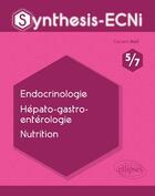 Couverture du livre « Synthesis-ECNi ; 5/7 ; endocrinologie, hépato-gastro-entérologie, nutrition » de Cassem Azri aux éditions Ellipses