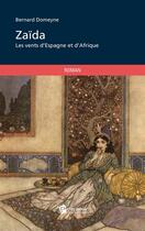 Couverture du livre « Zaïda ; les vents d'Espagne et d'Afrique » de Domeyne Bernard aux éditions Publibook