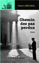 Couverture du livre « Chemin des pas perdus » de Robert Sireygeol aux éditions L'harmattan